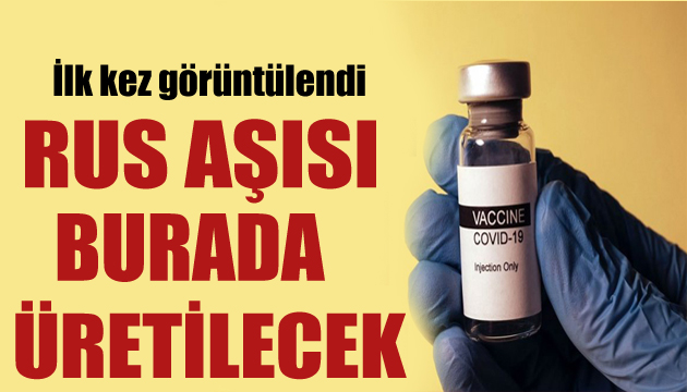 İşte Sputnik V aşısının üretileceği tesisler