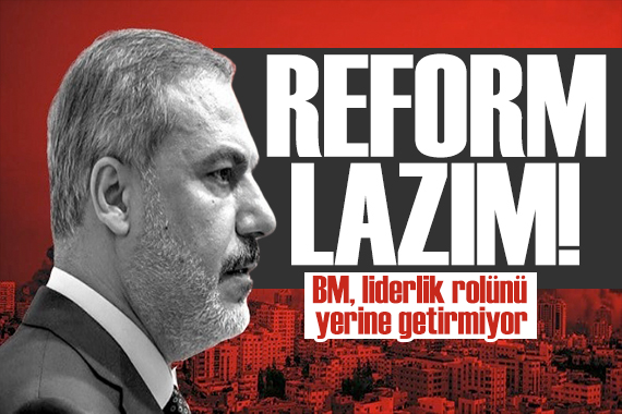 Bakan Fidan dan BM ye tepki: Liderlik rolünü yerine getirmiyor