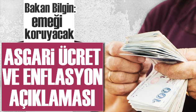 Bakan Bilgin den asgari ücret açıklaması: Emeği koruyacak!