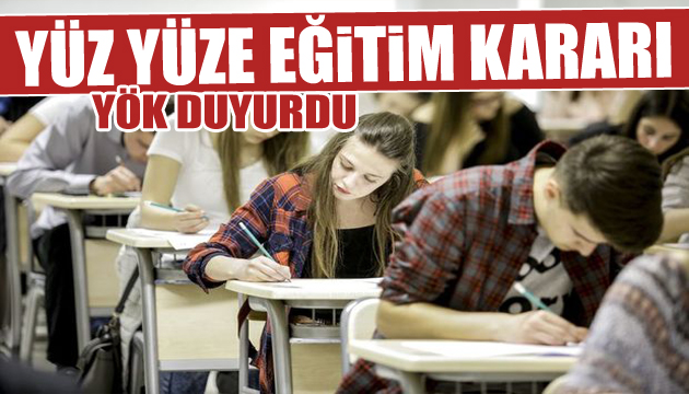 YÖK ten yüz yüze eğitim kararı