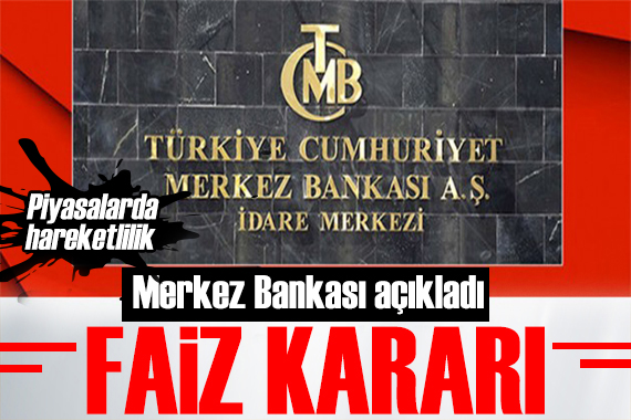 Piyasalar merakla bekliyordu! Merkez Bankası faiz kararını açıkladı: Yine yükseldi