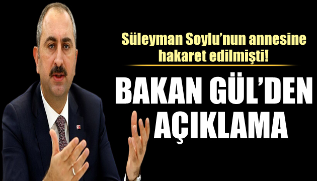 Süleyman Soylu nun annesine çirkin sözler! Adalet Bakanı Gül den sert tepki