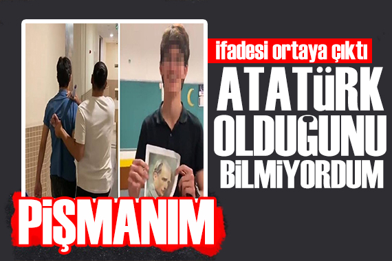 Atatürk fotoğrafına saygısızlık yapan öğrencinin ifadesi ortaya çıktı: Pişmanım!