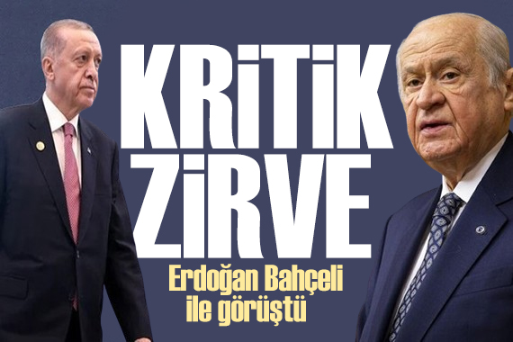Erdoğan ile Bahçeli arasında kritik görüşme
