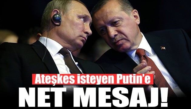 Erdoğan'dan Putin'e net mesaj!