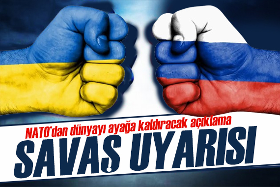 Kremlin den savaş uyarısı! NATO dan açıklama