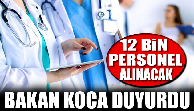 Bakan Koca duyurdu: 12 bin personel alınacak