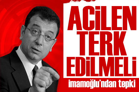 İmamoğlu ndan çıkış: Bu yaklaşım terk edilmeli!