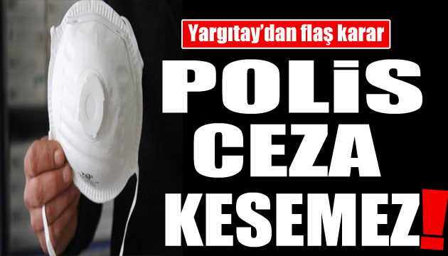 Yargıtay dan flaş karar: Polis ceza kesemez!