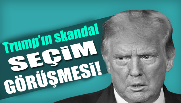 Trump tan skandal seçim görüşmesi