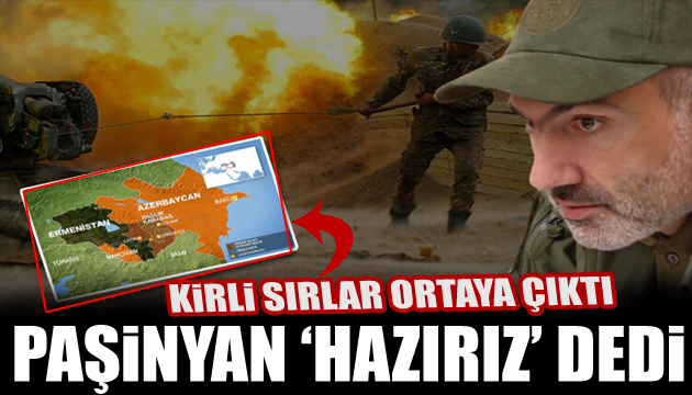 Kirli sırlar ortaya çıktı! Paşinyan  hazırız  dedi