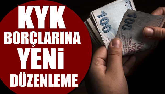 KYK borçlarına yeni düzenleme