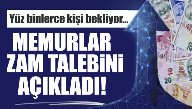 Memurlar zam talebini açıkladı