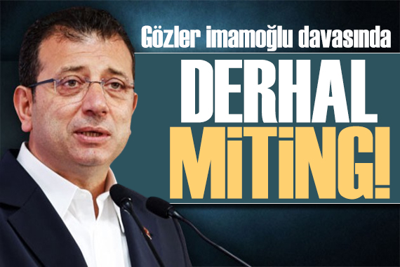 Gözler İmamoğlu davasında: İstanbul da miting organize edilecek