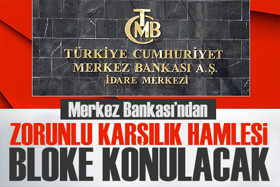 Merkez den zorunlu karşılık kararı: Bloke konulacak