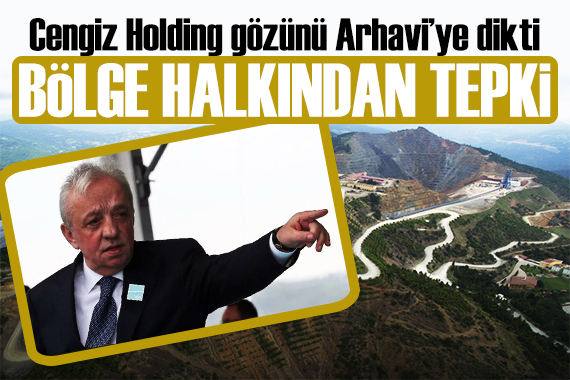 Cengiz Holding gözünü Arhavi ye dikti: Bölge halkından tepki!