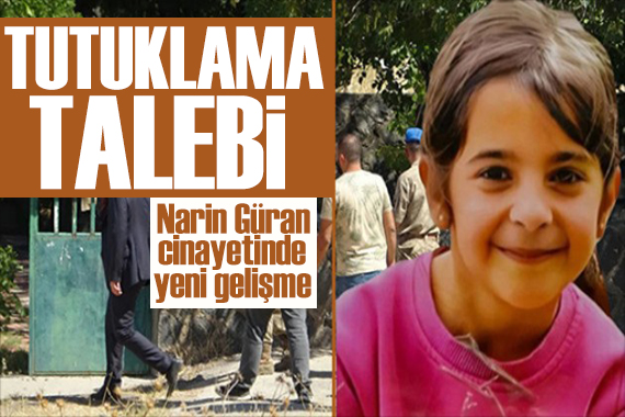 Narin Güran cinayetinde yeni gelişme: Hediye Güran a tutuklama talebi