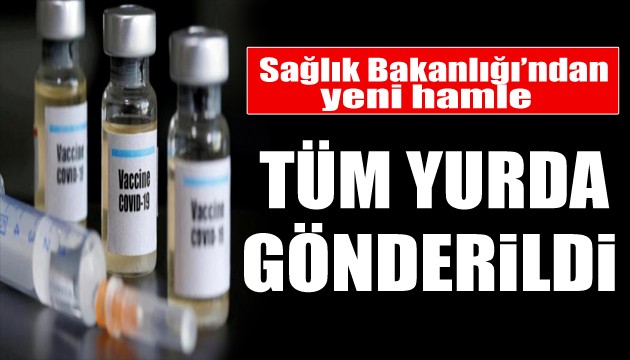 Sağlık Bakanlığı tarafından tüm yurda gönderildi