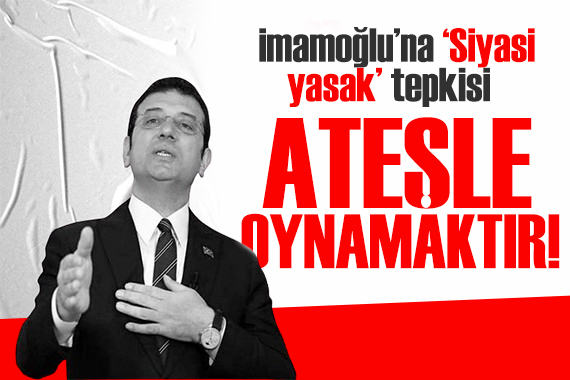 CHP den  siyasi yasak  tepkisi: Kararın çıkması dahi kırmızı çizgimiz!