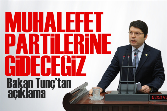 Bakan Tunç tan yeni anayasa mesajı: Muhalefet partilerine gideceğiz