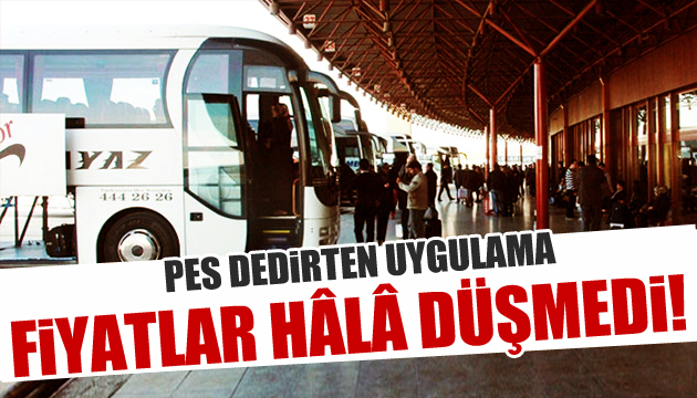 Otobüs biletleri hala düşmedi