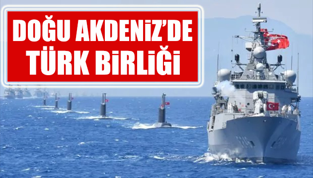 Doğu Akdeniz de Türk ittifakı!