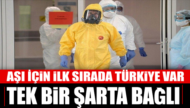 Koronavirüs aşısı için ilk sırada Türkiye var