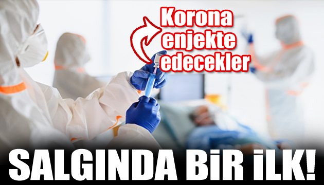 Gönüllülere koronavirüs enjekte edecekler