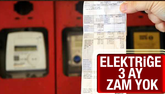 Elektriğe 3 ay zam yok!