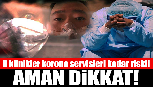 Uzmanlar uyardı: En az koronavirüs servisleri kadar riskli