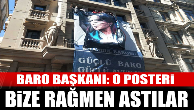 Baro Başkanı Durakoğlu Ahmet Hakan a açıkladı: Zorla odaya girip o posteri astılar
