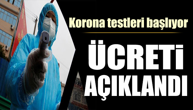 Korona virüs test ücretleri açıklandı