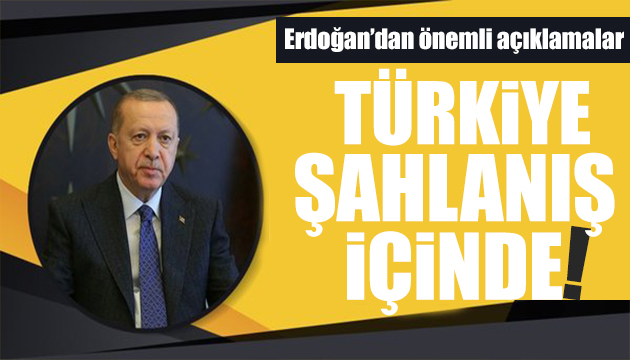 Erdoğan: Tarihimizde kolay kazanılmış zafer yoktur