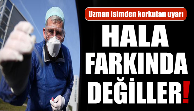 Uzman isim isyan etti: Hala farkında değiller!