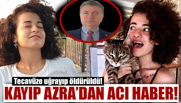 Katil itiraf etti: Kayıp Azra dan acı haber!