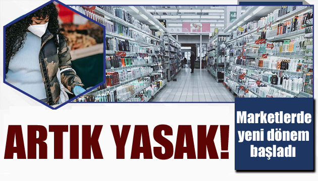 Marketlerde yeni dönem! Hangi ürünler yasak?