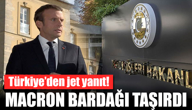 Türkiye den Macron a sert tepki!