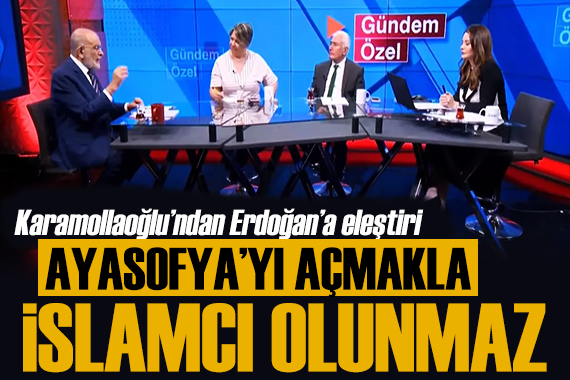 Karamollaoğlu ndan dikkat çeken açıklama: Ayasofya yı açmakla İslamcı olunmaz