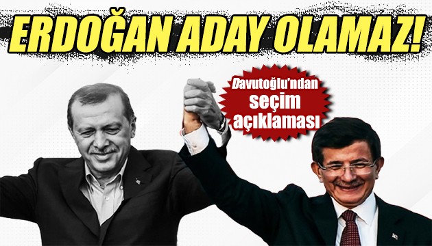 Ahmet Davutoğlu: Cumhur İttifakı'nın politikalarına karşıyız!