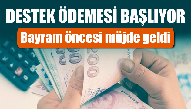 Bakan açıkladı: Dev destek ödemesi başlıyor