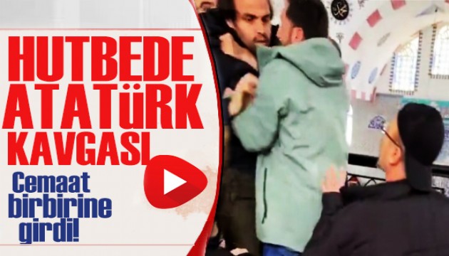 Cuma Hutbesinde 'Atatürk' kavgası! O anlar kameralara böyle yansıdı