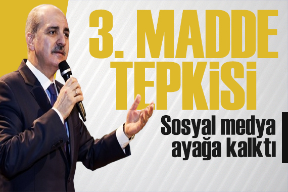 Numan Kurtulmuş a 3.madde tepkisi: Sosyal medya ayağa kalktı