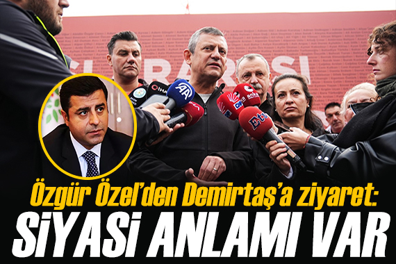 Özgür Özel den Demirtaş açıklaması: Siyasi anlamı olan bir siyasettir