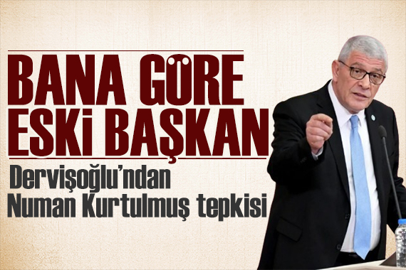 Dervişoğlu ndan Numan Kurtulmuş tepkisi: Bana göre eski başkan!
