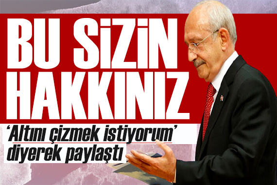 Kılıçdaroğlu  altını çizmek isterim  diyerek paylaştı: Bu para hakkınız!