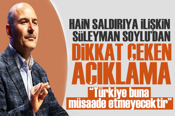Süleyman Soylu dan TUSAŞ açıklaması: Karşımızda kimlerin olduğunu biliyoruz