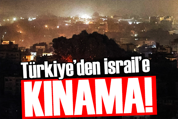 Türkiye den İsrail e kınama: Uluslararası toplumu harekete geçmeye çağırıyoruz