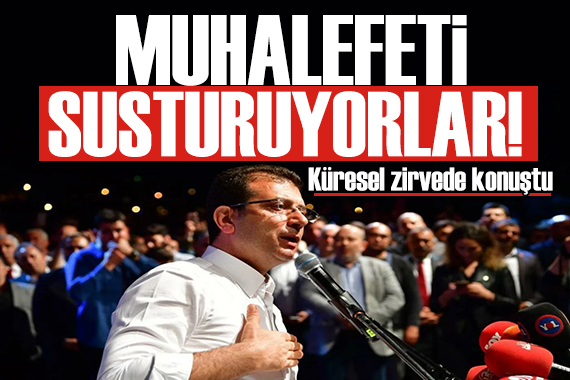İmamoğlu küresel zirvede konuştu: Muhalefeti susturuyorlar