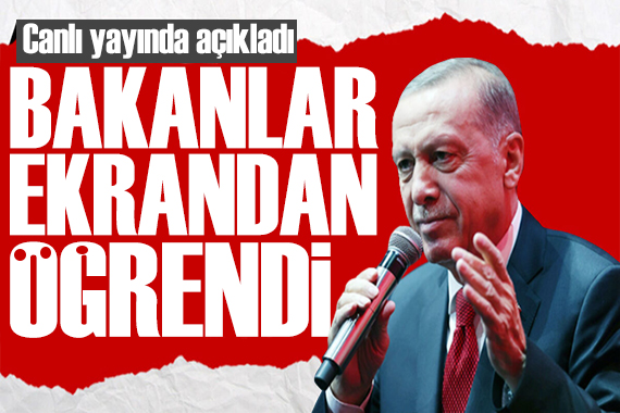 Erdoğan canlı yayında açıkladı: Bakanlar ekrandan öğrendi