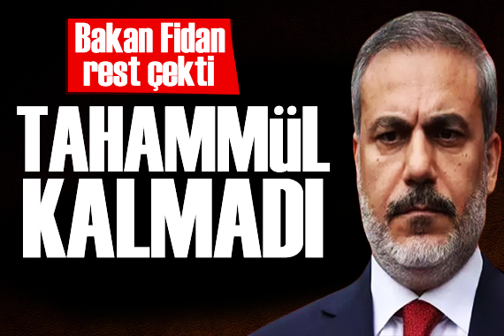 Bakan Fidan dan net mesaj: Artık tahammül kalmadı